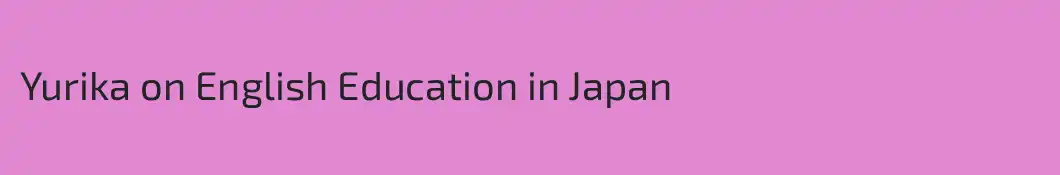 Yurika on English Education in Japan